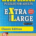 WORD SEARCH PUZZLES EXTRA LARGE PRINT FOR ADULTS - CLASSIC EDITION - Delta Classics - The LARGEST PRINT WordSearch Game for Adults And Seniors - Find - ***