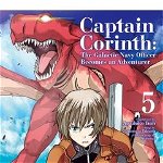 Captain Corinth Volume 5: The Galactic Navy Officer Becomes an Adventurer - Tomomasa Takuma, Tomomasa Takuma