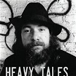 Heavy Tales: The Metal. The Music. The Madness. As lived by Jon Zazula, Hardcover - Jon Zazula