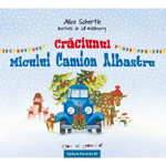Crăciunul Micului camion albastru - Paperback - Alice Schertle - Paralela 45, 