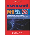 Matematica M2 - Subiecte rezolvate pentru Bacalaureat