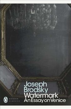 Watermark: an Essay on Venice, Joseph Brodsky