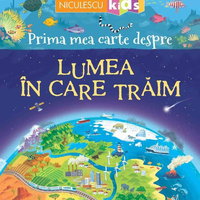 Prima mea carte despre lumea in care traim - Matthew Oldham