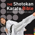 The Shotokan Karate Bible: Beginner to Black Belt