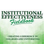 Institutional Effectiveness Fieldbook: Creating Coherence in Colleges and Universities