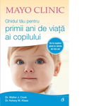 Mayo Clinic. Ghidul tau pentru primii ani de viata ai copilului