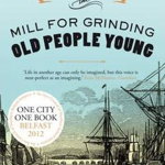 The Mill for Grinding Old People Young - Glenn Patterson, Glenn Patterson