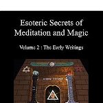 Esoteric Secrets of Meditation and Magic - Volume 2: The Early Writings - Paul Foster Case, Paul Foster Case