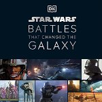 Star Wars Battles That Changed the Galaxy | Cole Horton, Jason Fry, Amy Ratcliffe, Chris Kempshall, Dorling Kindersley Ltd