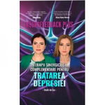 Neurofeedback Plus: Terapii Sinergice Si Complementare Pentru Tratarea Depresiei - Alina Robu, Alina Diana Nemes