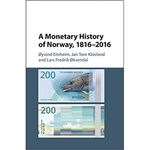 A Monetary History of Norway, 1816–2016 - Oyvind Eitrheim, Jan Tore Klovland, Lars Fredrik Oksendal, Cambridge University Press