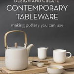 Design and Create Contemporary Tableware: Making Pottery You Can Use - Sue Pryke, Sue Pryke