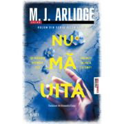Nu ma uita - M. J. Arlidge, Nu ma uita - M. J. Arlidge,