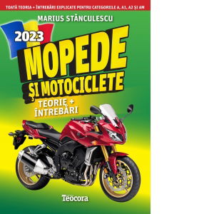 Legislatie rutiera mopede si motociclete. Teorie si intrebari explicate- 2024 - Marius Stanculescu, Teocora