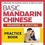 Basic Mandarin Chinese - Reading & Writing Practice Book: A Workbook for Beginning Learners of Written Chinese (MP3 Audio CD and Printable Flash Cards, Paperback - Cornelius C. Kubler