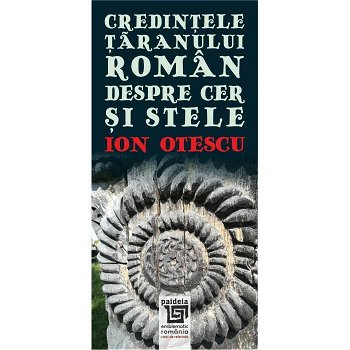 Credintele taranului roman despre cer si stele - Ion Otescu, ed 2020