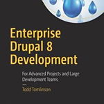 Enterprise Drupal 8 Development: For Advanced Projects and Large Development Teams