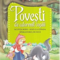 Povesti de adormit copiii. Scufita Rosie, Alba-ca-Zapada, Spargatorul de nuci, Litera