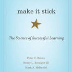 Make It Stick: The Science of Successful Learning, Hardcover - Peter C. Brown