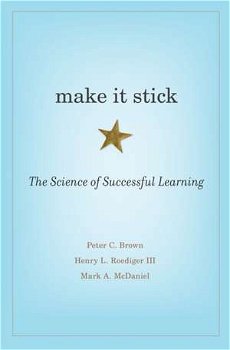 Make It Stick: The Science of Successful Learning, Hardcover - Peter C. Brown