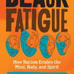 Black Fatigue. How Racism Erodes the Mind