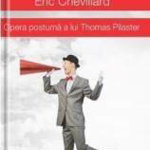 Opera postuma a lui Thomas Pilaster - Eric Chevillard, Univers