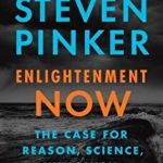 Enlightenment Now: The Case for Reason