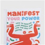 Manifest Your Power: How to Realize Your Dreams and Live the Life You Desire - Alison Davies, Alison Davies
