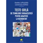 Teste-grila de tehnologie farmaceutica pentru admitere la rezidentiat ed.a II a, Dumitru Lupuleasa , Lacramioara Ochiuz