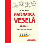 Matematica veselă. Caiet de jocuri logico-matematice (4 ani +) - Paperback - E. M. Katz - Paralela 45, 