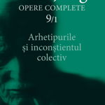 Arhetipurile \u015fi incon\u015ftientul colectiv - Opere Complete, vol. 9\/1