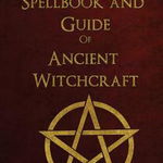 Spellbook and Guide of Ancient Witchcraft: Spells, Charms, Potions and Enchantments for Wiccans - Shadow Books, Shadow Books