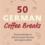 50 German Coffee Breaks (50 Coffee Breaks Series)