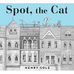 Spot, the Cat, Hardcover - Henry Cole