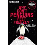 Why Don't Penguins' Feet Freeze?. And 114 Other Questions