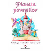 Planeta povestilor. Antologie de literatura pentru copii, Universitara