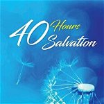 40 Hours Salvation