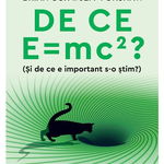 De ce E mc2 Si de ce e important s-o stim - Brian Cox Jeff Forshaw, Humanitas