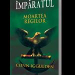 Moartea regilor. Imparatul. Volumul 2 - Conn Iggulden