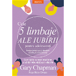 Cele 5 limbaje ale iubirii pentru adolescenți - Paperback brosat - Gary Chapman - Litera, 