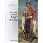 Viata si opera pictorului Sever Burada - Tudor Octavian, Pro Editura
