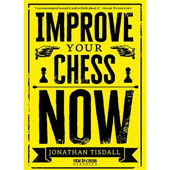 Improve Your Chess Now - New Edition, New in chess