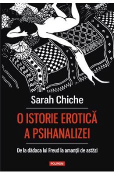 eBook O istorie erotica a psihanalizei. De la dadaca lui Freud la amantii de astazi