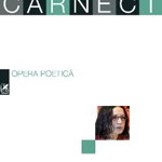 Opera poetica | Magda Carneci, Cartea Romaneasca