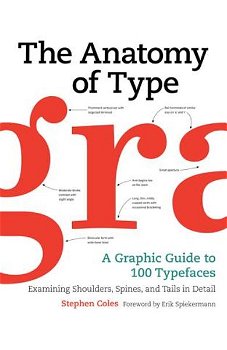 The Anatomy of Type: A Graphic Guide to 100 Typefaces, Hardcover - Stephen Coles