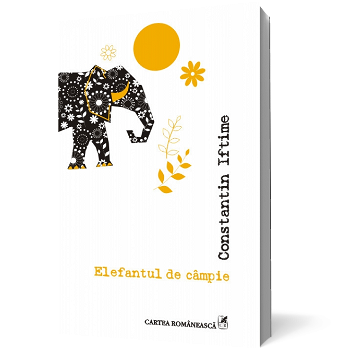 Elefantul de câmpie - Paperback brosat - Constantin Iftime - Cartea Românească, 