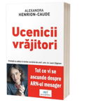 Ucenicii vrajitori. Tot ce vi se ascunde despre ARN-ul mesager - Alexandra Henrion-Caude, Alexandra Henrion-caude