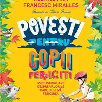 Povesti pentru copii fericiti | Alex Rovira, Francesc Miralles, Humanitas Junior