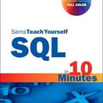 SQL in 10 Minutes a Day, Sams Teach Yourself - Ben Forta