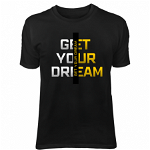 Tricou negru barbati personalizat Get Your Dream